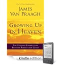 James Van Praagh - Growing Up in Heaven: The Eternal Connection Between Parent and Child