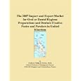 The 2007 Import and Export Market for Oral or Dental Hygiene Preparations and Denture Fixative... by Parker, Philip M.