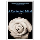 A Contented Mind: Love, Hope and the Complicated Mess of Redefining One's Life ~ Samantha Hoffman
