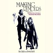 Making Rumours: The Inside Story of the Classic Fleetwood Mac Album | [Ken Caillat, Steve Stiefel]