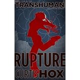 Rupture (Book One in The Transhuman Warrior Series)