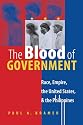 The Blood of Government: Race, Empire, the United States, and the Philippines