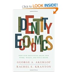 Identity Economics: How Our Identities Shape Our Work, Wages, and Well-Being