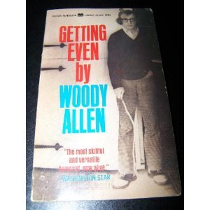 Getting Even: What the, by Woody Allen