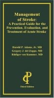 Management of Stroke: A Practical Guide for the Prevention, Evaluation, and Treatment of Acute Stroke