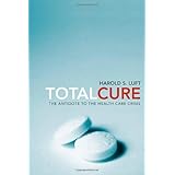 total cure the antidote to the health care crisis