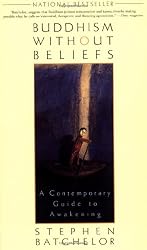 Buddhism Without Beliefs: A Contemporary Guide to Awakening