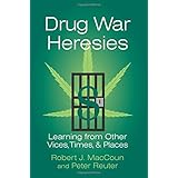 drug war heresies learning from other vices times and places rand studies in policy analysis