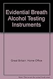 Evidential breath alcohol testing instruments