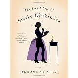 Secret Life Of Emily Dickinson, Theby Jerome Charyn