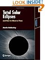 Total Solar Eclipses and How to Observe Them (Astronomers' Observing Guides)