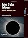 Total Solar Eclipses and How to Observe Them (Astronomers' Observing Guides)