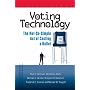 Voting Technology: The Not-So-Simple Act of Casting a Ballot