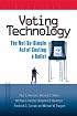 Voting Technology: The Not-So-Simple Act of Casting a Ballot