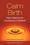 Calm Birth: New Method for Conscious Childbirth