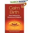 Calm Birth: New Method for Conscious Childbirth by Robert Newman and David Chamberlain