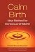 Calm Birth: Childbirth Method for the 21st Century