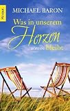 Was in unserem Herzen bleibt: Roman