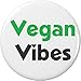 Vegan Vibes 1.25â€ Pinback Button Pin
