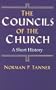 The Councils of the Church: A Short History