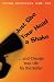 Just Give Your Head a Shake: . . . and Change Your Life for the Better