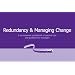 Redundancy and Managing Change