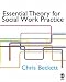 Essential Theory for Social Work Practice