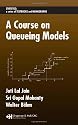 A Course on Queueing Models (Statistics:  A Series of Textbooks and Monographs)