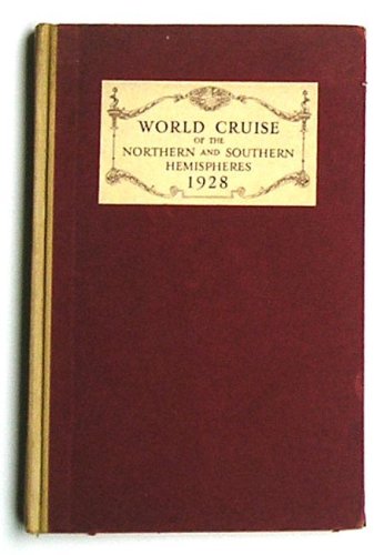 WORLD CRUISE OF THE NORTHERN AND SOUTHERN HEMISPHERES, 1928: Sailing from New York January 7th, Returning May 31st.