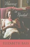 Wherever Grace Is Needed (Center Point Premier Fiction (Large Print))