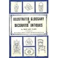 An illustrated glossary of decorated antiques from the late 17th century to the early 20th century by Maryjane Clark