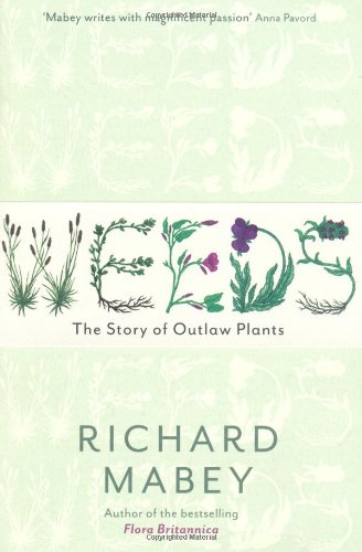 Weeds: The Story of Outlaw Plants: A Cultural History