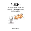 Push: 50 Secrets on How to Land a Job by Creating Social Media Buzz
