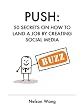 Push: 50 Secrets on How to Land a Job by Creating Social Media Buzz