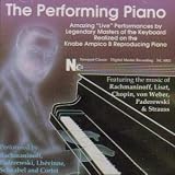 The Performing Piano - Amazing `Live` Performances by Legendary Masters of the Keyboard Realized on the Knabe Ampico B Reproducing Piano Vol 1.