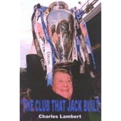 The Club That Jack Built: Jack Walker and the Rise of Blackburn Rovers