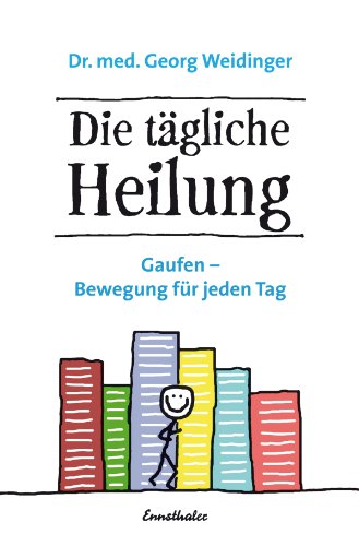 Die tägliche Heilung: Gaufen - Bewegung für jeden Tag (German Edition)