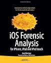 iOS Forensic Analysis: for iPhone iPad and iPod touch by Sean Morrissey