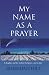 My Name As A Prayer