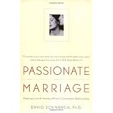 Passionate Marriage: Keeping Love and Intimacy Alive in Committed Relationships