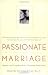 Passionate Marriage: Keeping Love and Intimacy Alive in Committed Relationships