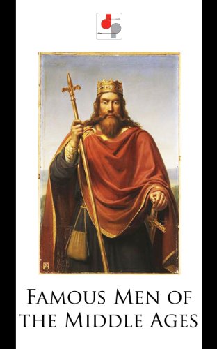 Famous Men of the Middle Ages (Illustrated)