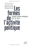 Revue Presses Universitaires de France - PUF  / Les formes de l'activité politique : Eléments d'analyse sociologique, du XVIIIe siècle à nos jours