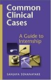 Common Clinical Cases: A Guide To Internships