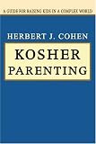 Kosher Parenting: A Guide for Raising Kids in a Complex World