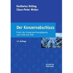 Der Konzernabschluss: Praxis der Konzernrechnungslegung nach HGB und IFRS