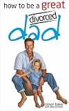 How to Be a Great Divorced Dad