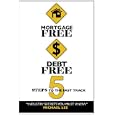 Mortgage Free Debt Free: 5 Steps To The Fast Track - Industry Secrets You Must
