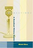 Connections: A Broadcast History Reader (with InfoTracĀ®) (Wadsworth Series in Broadcasting)