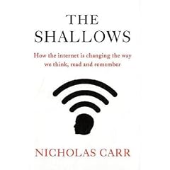 The Shallows: How the Internet is Changing the Way We Think, Read and Remember